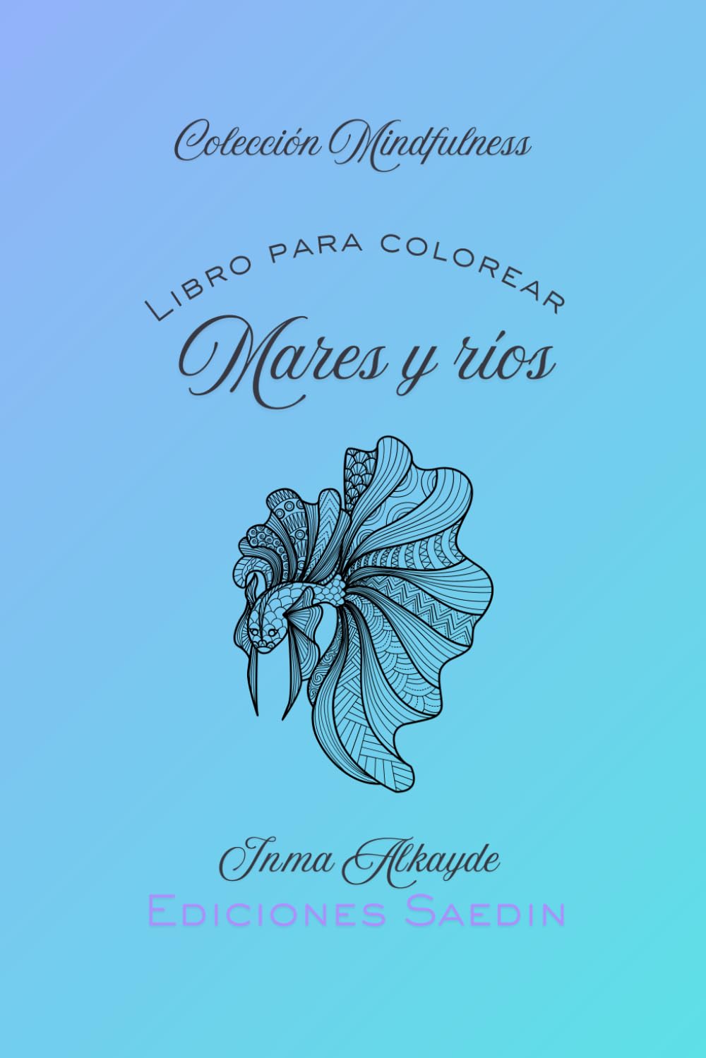 Libro para colorear: Mares y ríos (Colección Mindfulness)