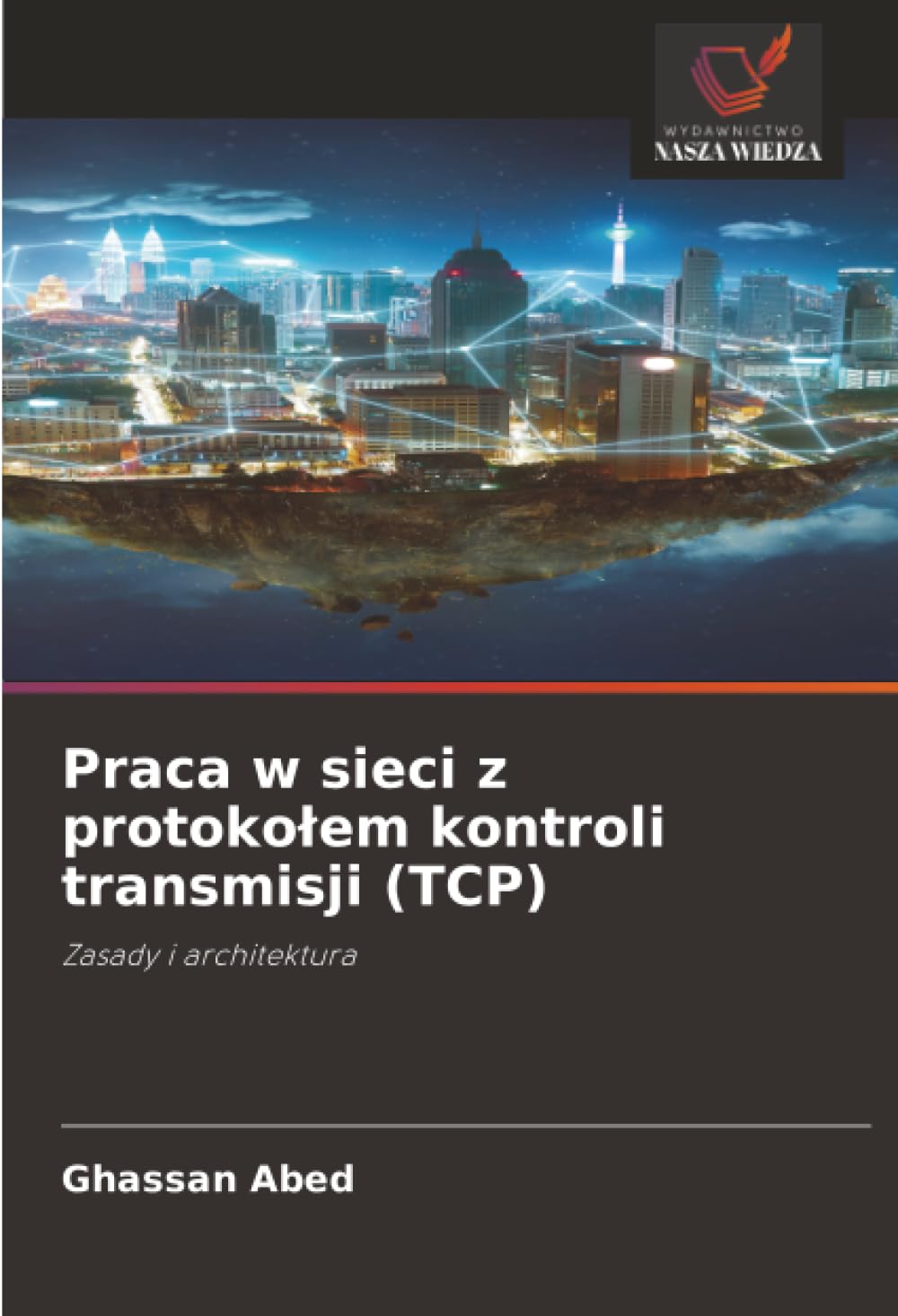 Praca w sieci z protokołem kontroli transmisji (TCP): Zasady i architektura