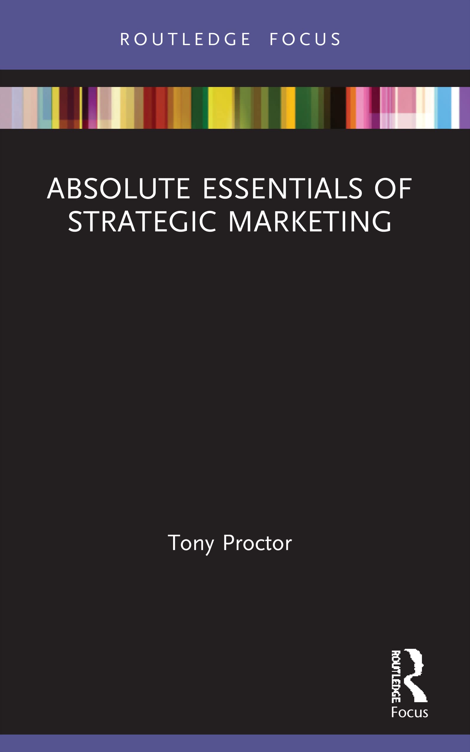 Absolute Essentials of Strategic Marketing (Absolute Essentials of Business and Economics)