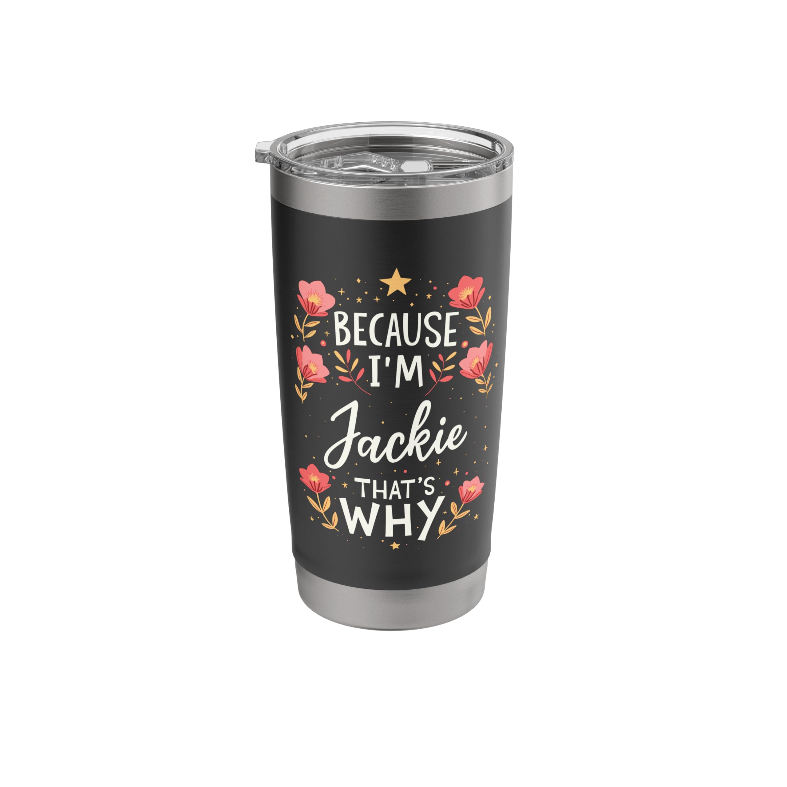 Women Because I'm Jackie That's Why Woman Name Stainless Steel Insulated Tumbler