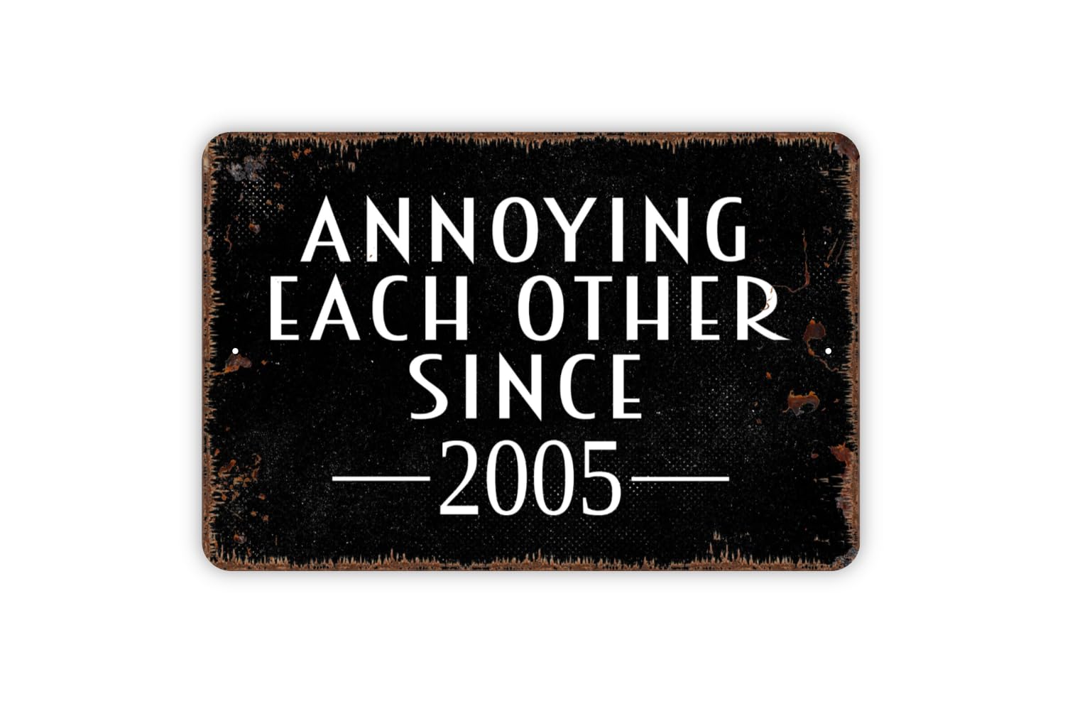 Bctxxa Personalized Annoying Each Other Since Year Anniversary Distressed Black With Faux Rust Metal Sign Metal Sign Plaque Poster 8X12 Inches