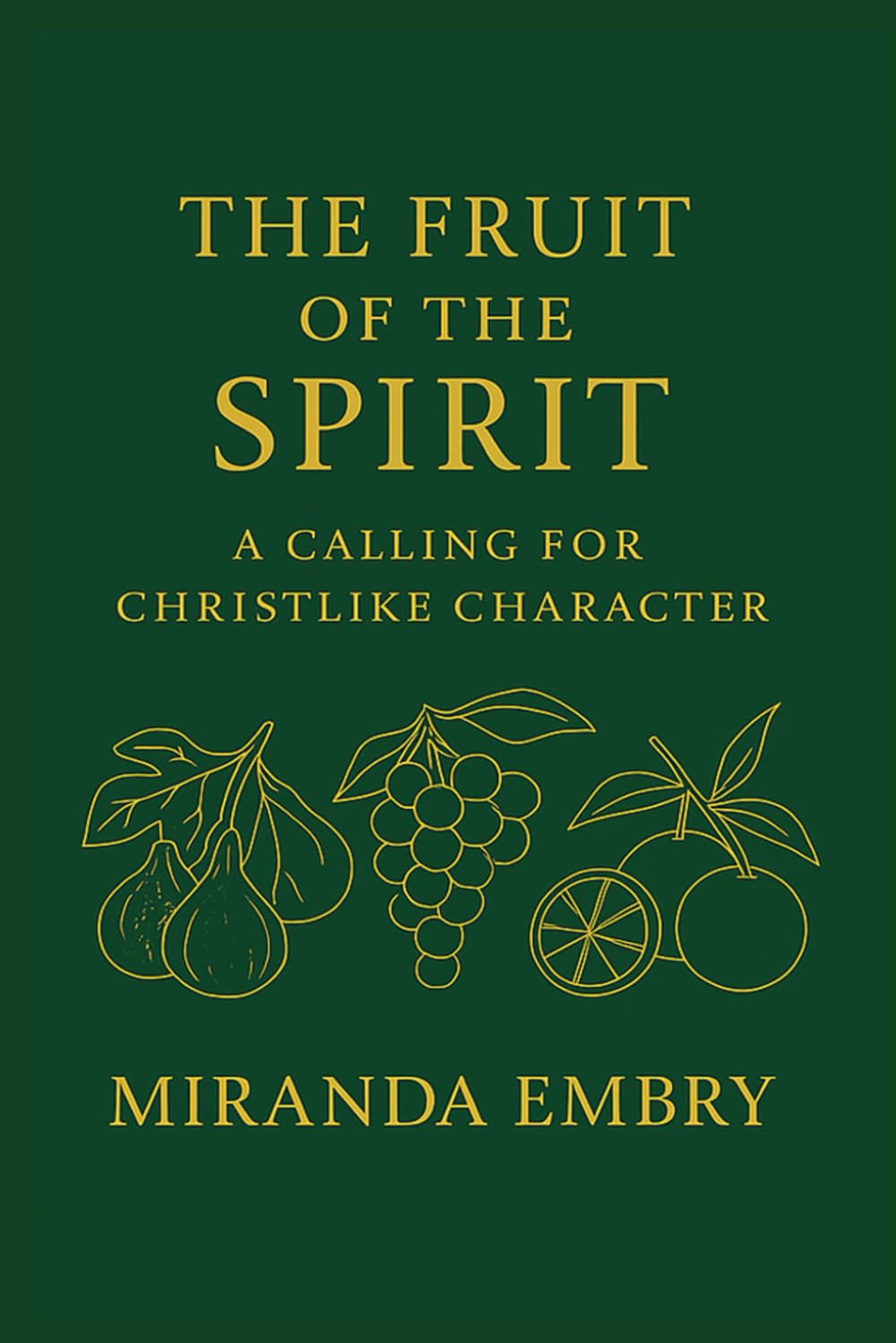 The Fruit of the Spirit: A Calling for Christlike Character: A 14-Day Devotional