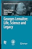 Georges Lemaître: Life, Science and Legacy (Astrophysics and Space Science Library, 395)