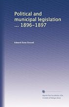 Political and municipal legislation ... 1896-1897