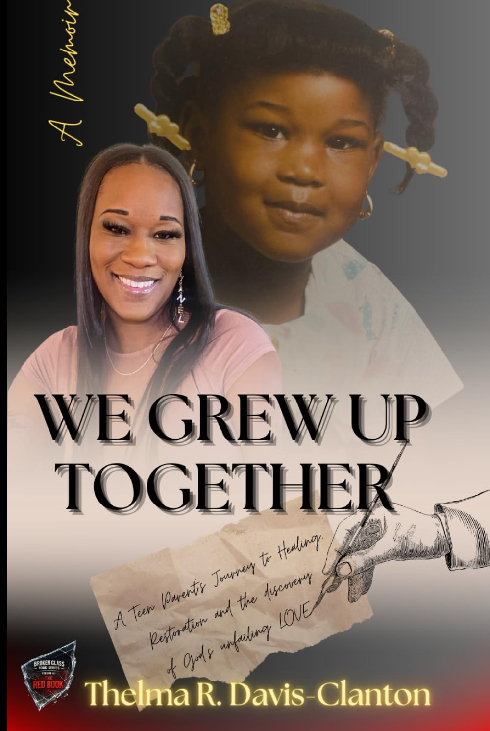 We Grew Up Together: Healing from Trauma and Teen Parenting (Broken Glass Book Series)
