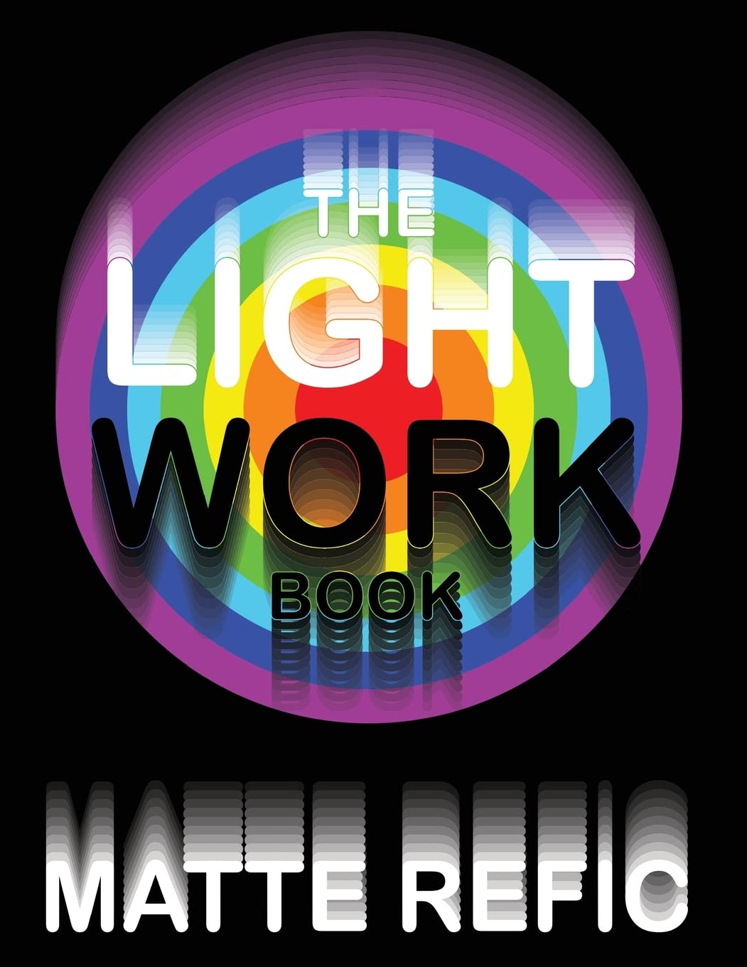 The Light Work Book: Amazon.co.uk: Refic, Matte: 9781727706734: Books