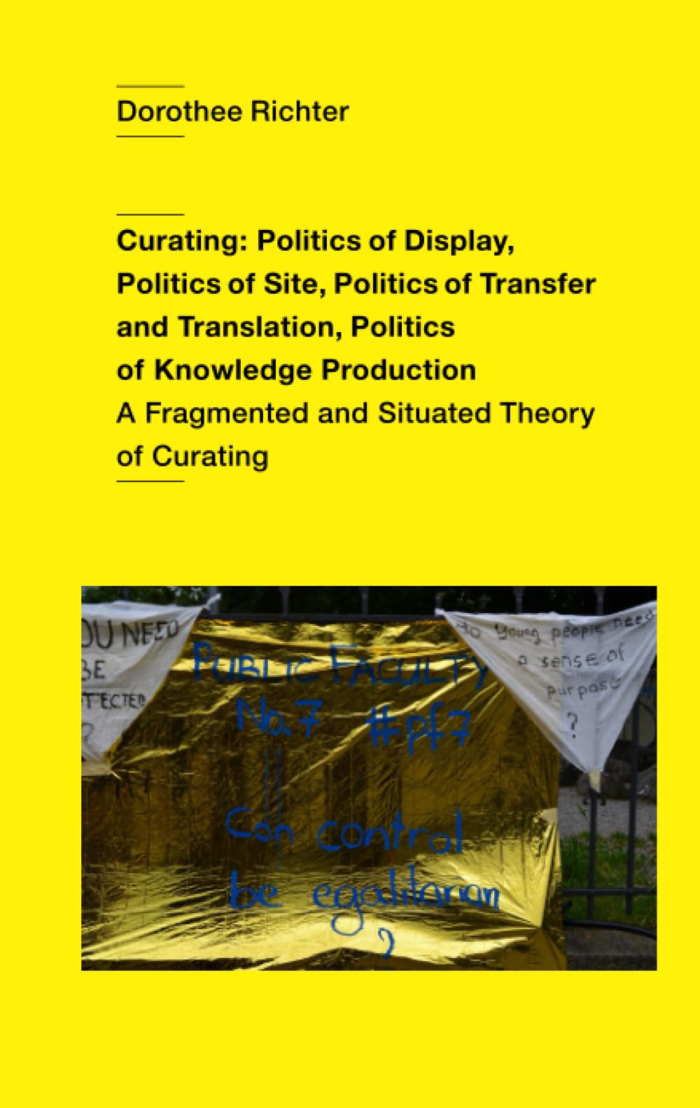 Curating: Politics of Display, Politics of Site, Politics of Transfer and Translation, Politics of Knowledge Production: A Fragmented and Situated Theory of Curating