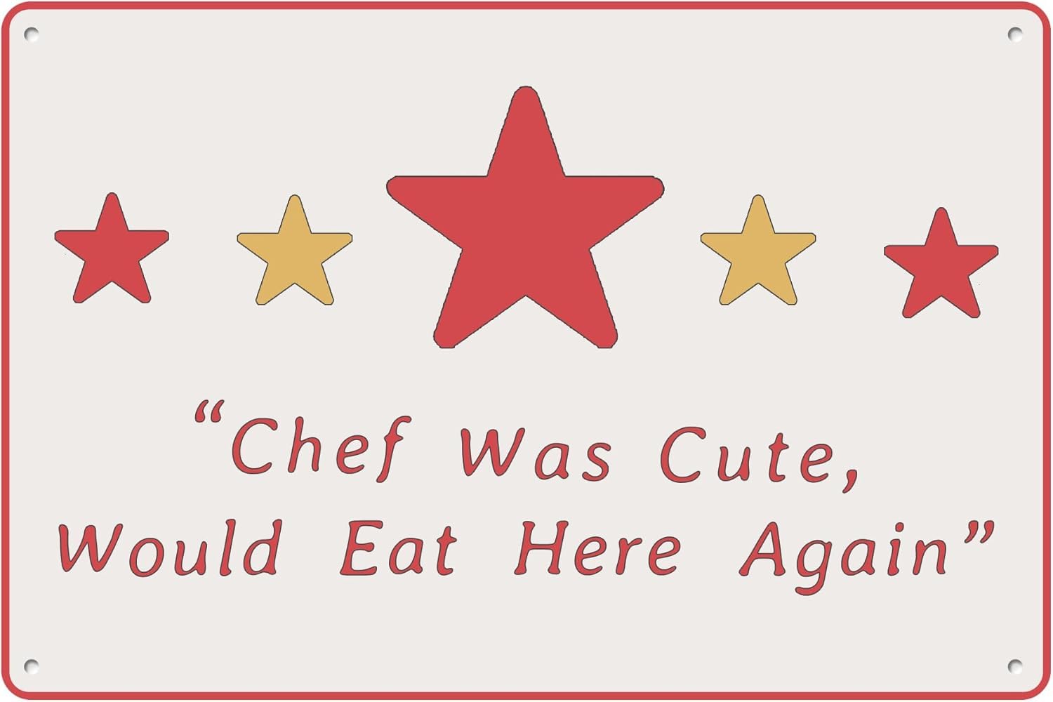 SMAZDFXX Chef Was Cute Tin Sign Would Eat Here Again Funny Chic Wall Decor Metal Signs Poster 5 Stars Kitchen Review For Kitchen Restaurant Home Store Bar Club 8"x12"