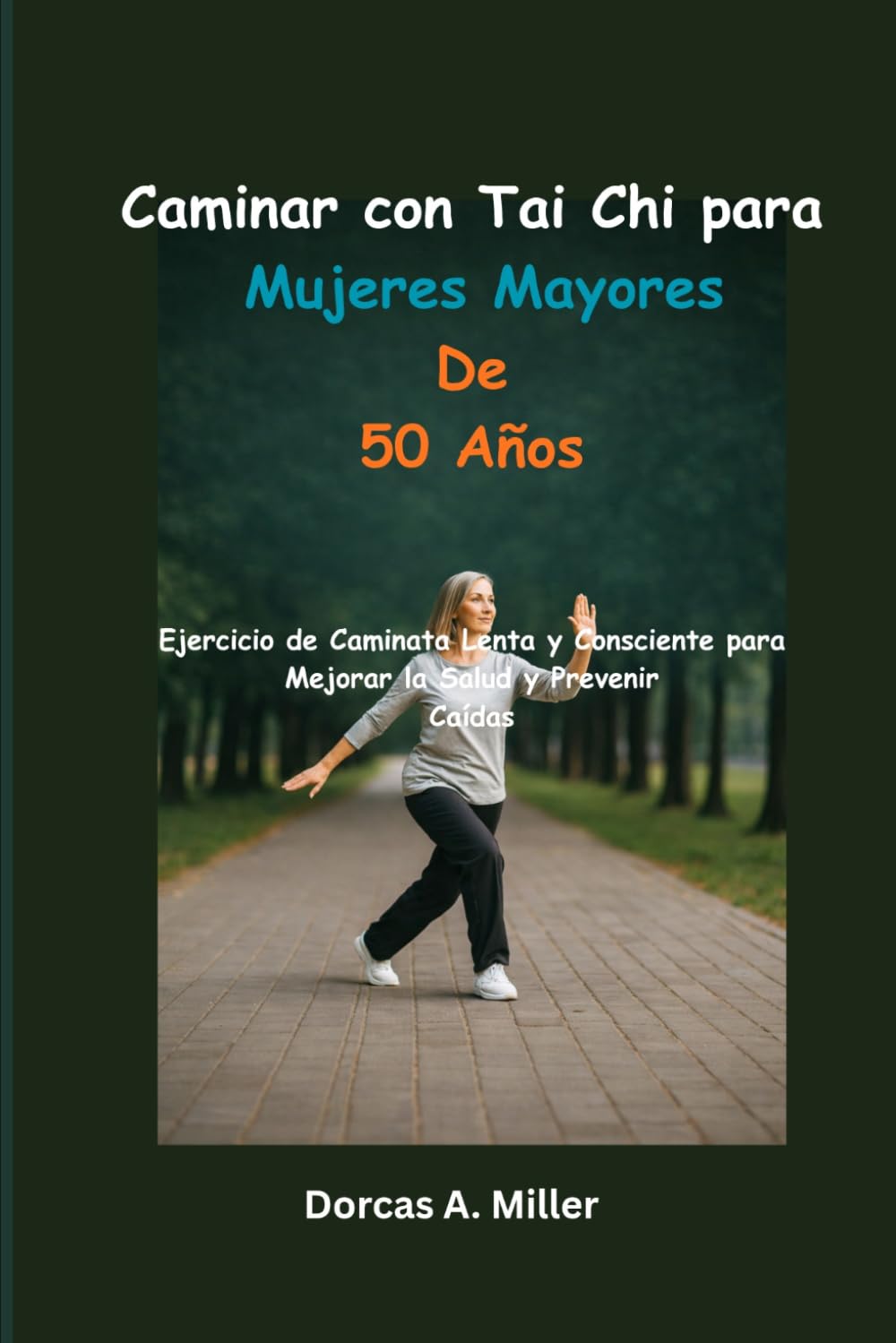 Caminar con Tai Chi para Mujeres Mayores de 50 Años: Ejercicio de Caminata Lenta y Consciente para Mejorar la Salud y Prevenir Caídas