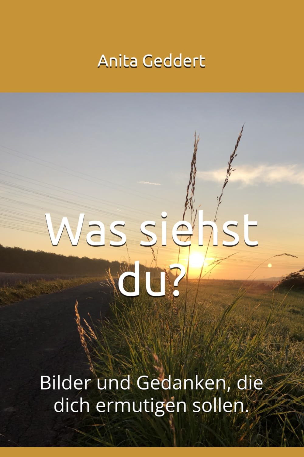 Was siehst du?: Bilder und Gedanken, die dich ermutigen sollen.