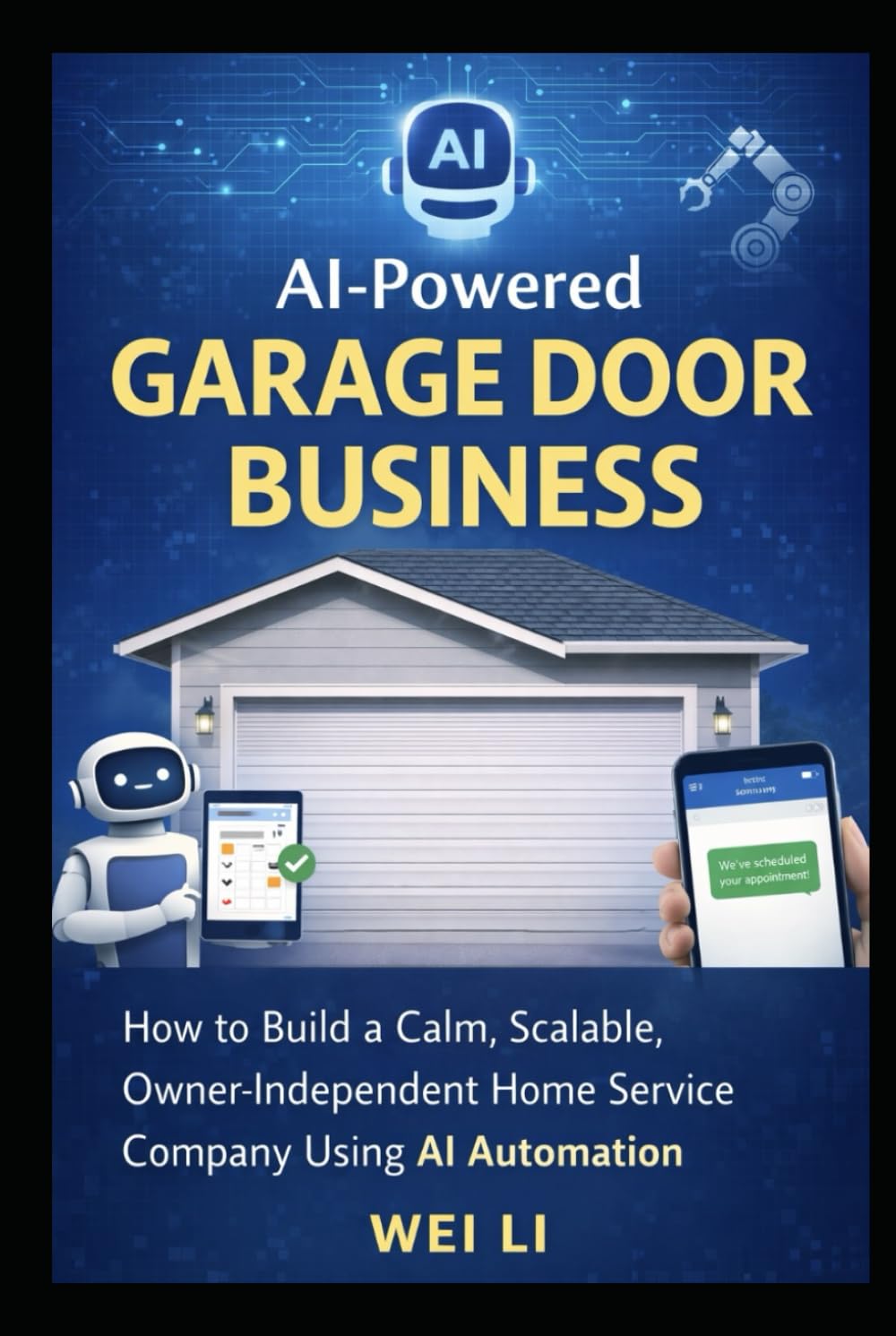 AI-Powered Garage Door Business: How to Build a Calm, Scalable, Owner-Independent Home Service Company Using AI Automation