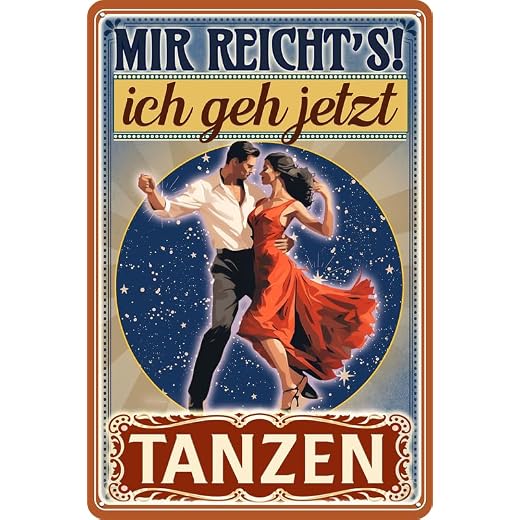 Blechschild, Türschild, Tanzen, lustiger Spruch „Mir reicht´s ich geh tanzen“ (20 x 30 cm)