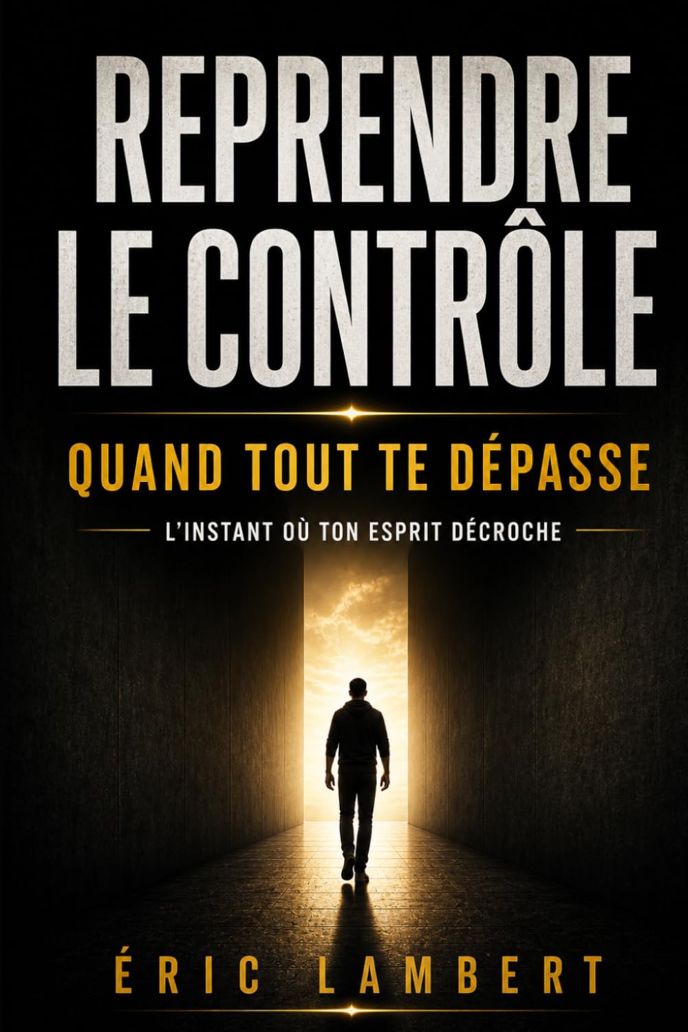 Reprendre le Contrôle Quand Tout Te Dépasse: Retrouver une stabilité intérieure quand la surcharge mentale prend le dessus