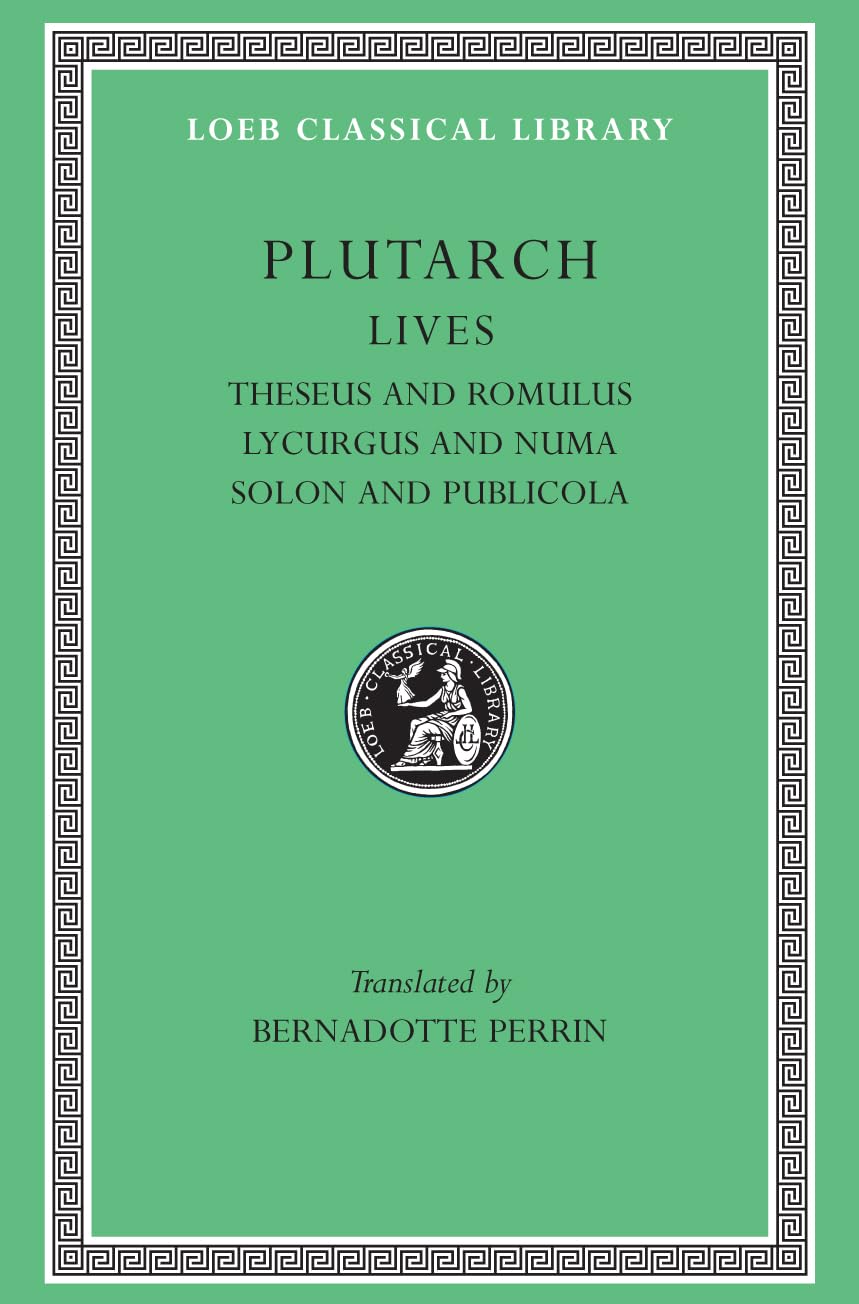 Lives, Volume I: Theseus and Romulus. Lycurgus and Numa. Solon and Publicola