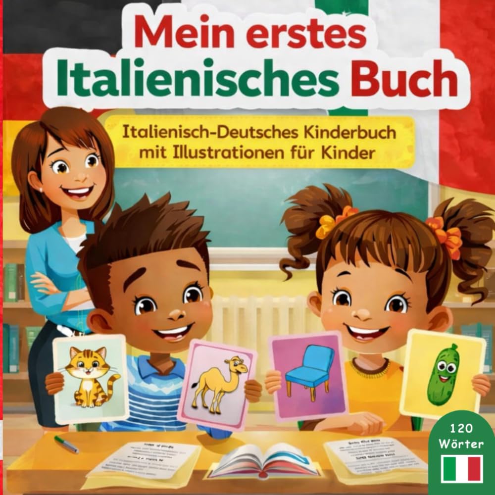 Mein erstes Italienisch Buch Italienisch-Deutsches Kinderbuch mit Illustrationen für Kinder: 120 wörter