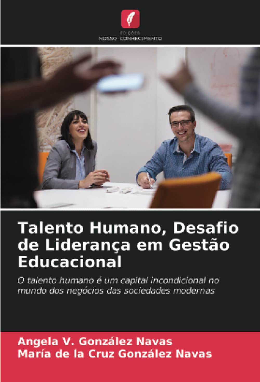 Talento Humano, Desafio de Liderança em Gestão Educacional: O talento humano é um capital incondicional no mundo dos negócios das sociedades modernas