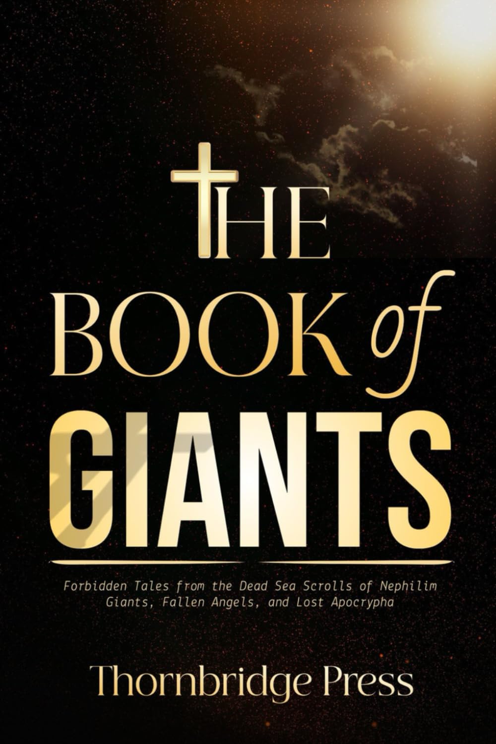THE BOOK OF GIANTS: Forbidden Tales from the Dead Sea Scrolls of Nephilim Giants, Fallen Angels, and Lost Apocrypha
