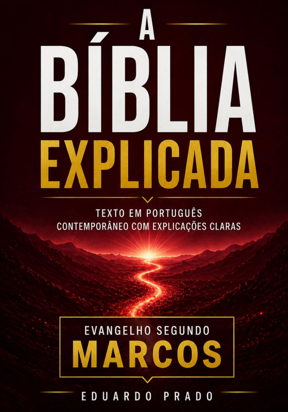A Bíblia Explicada: Evangelho segundo Marcos em português contemporâneo com explicações claras para compreensão
