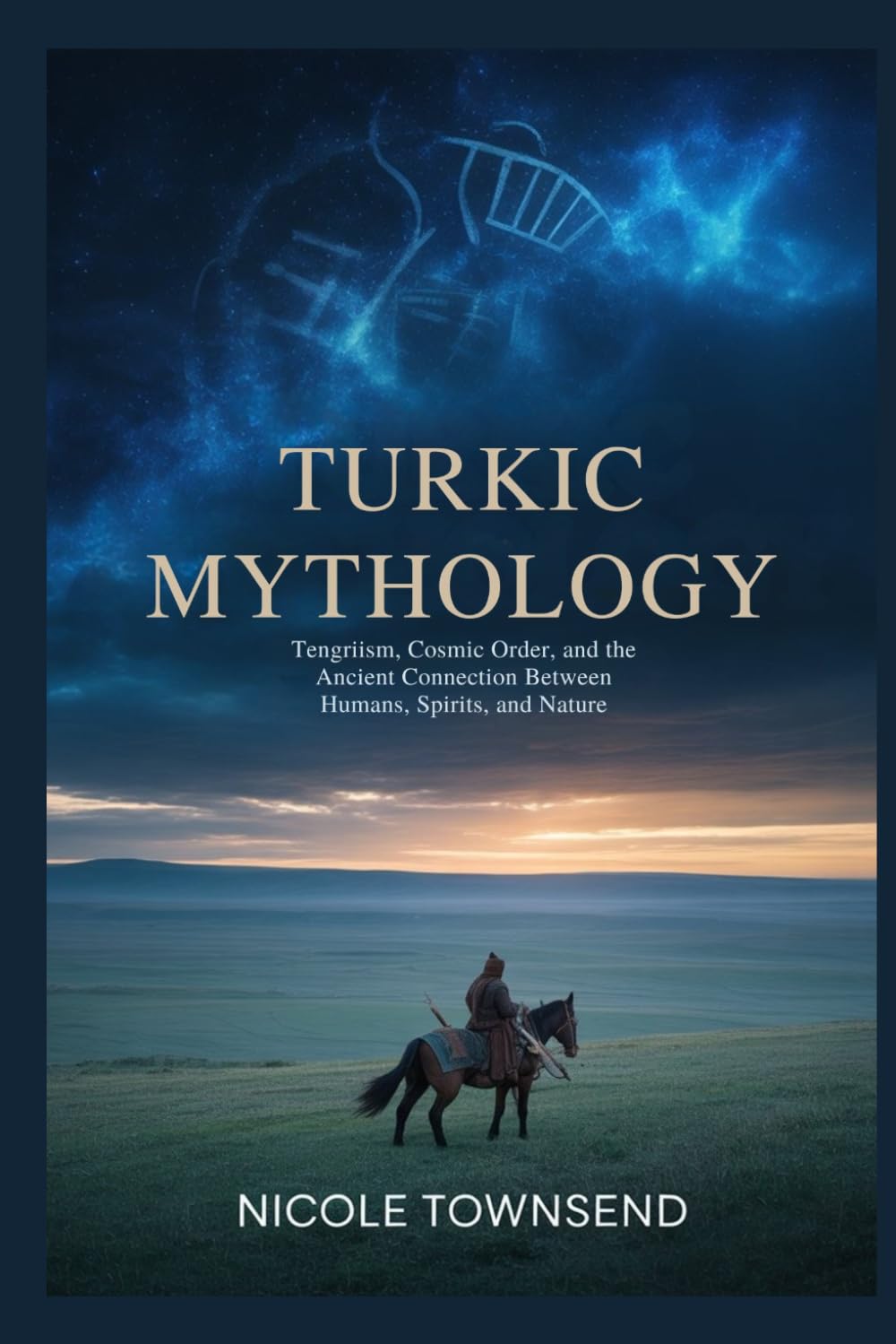 Turkic Mythology: Tengriism, Cosmic Order, and the Ancient Connection Between Humans, Spirits, and Nature
