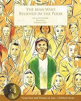 THE MAN WHO BELIEVED IN THE POOR (GREAT MEN AND WOMEN OF ASIA - CHILDREN'S SERIES) - Book  of the Great Men and Women of Asia—Children's Series