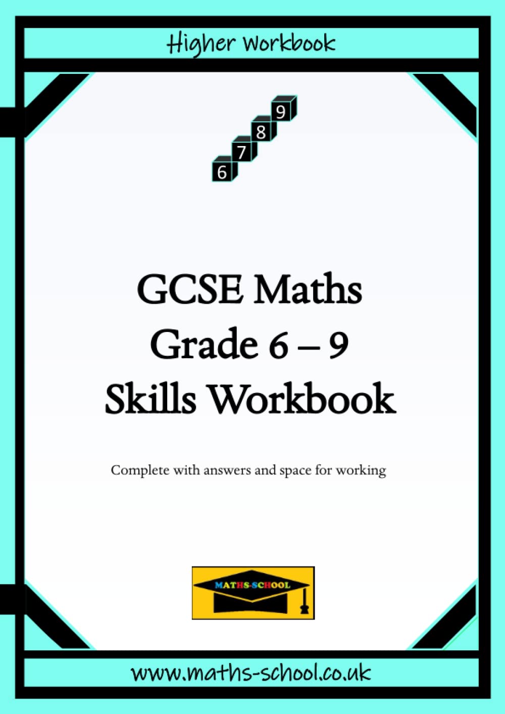 GCSE Maths Skills Practice Workbook (Grades 6-9): Suitable for KS4 / Higher GCSE learners (Maths School GCSE Skills Workbooks)