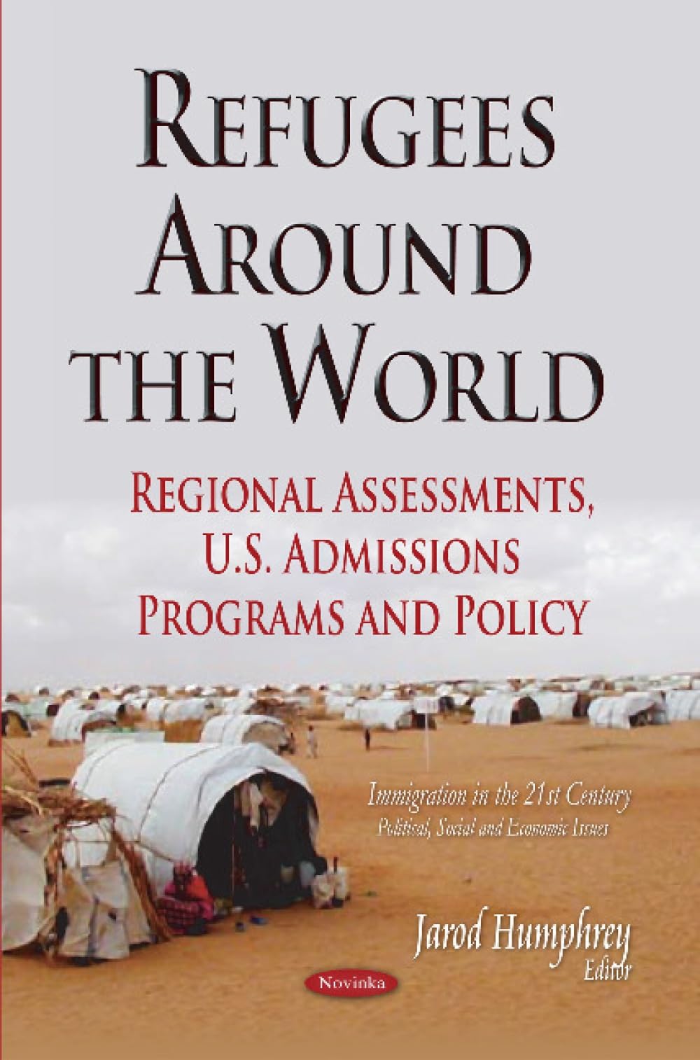 Refugees Around the World: Regional Assessments, U.S. Admissions Programs & Policy