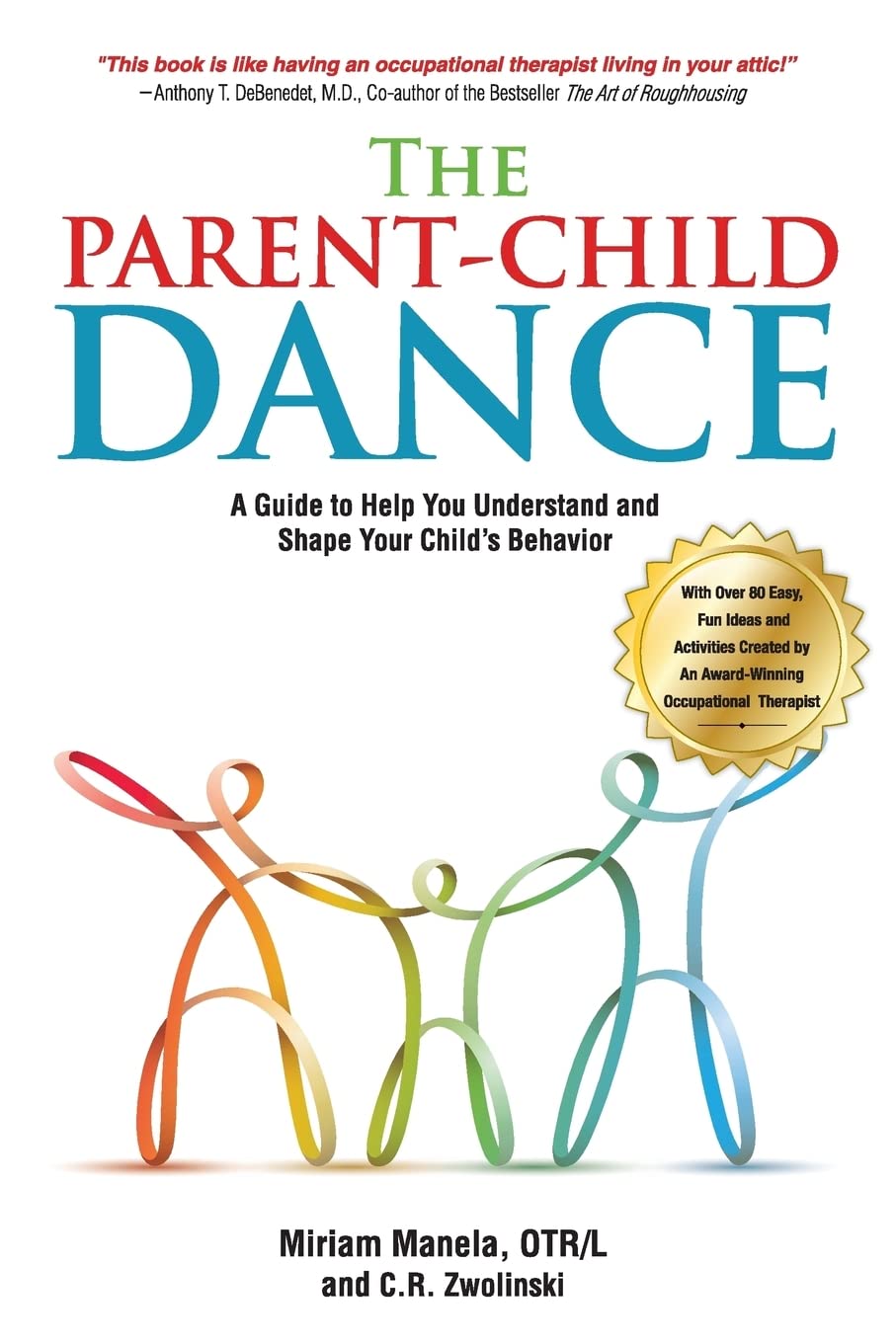 The Parent-Child Dance: A Guide To Help You Understand and Shape Your Child’s Behavior