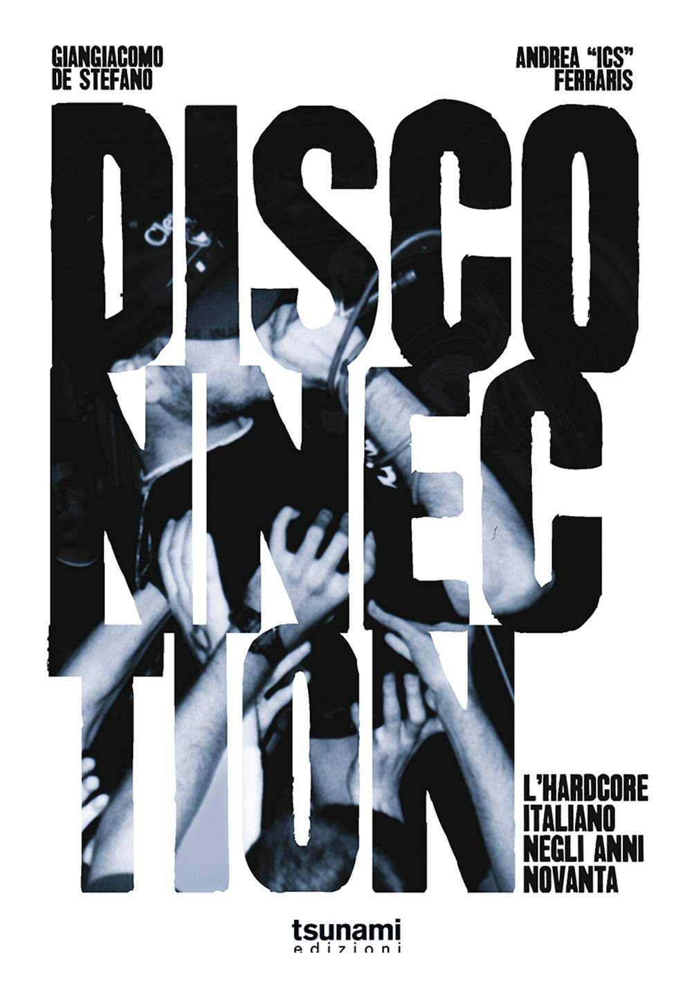 Disconnection. L'hardcore Italiano Negli Anni Novanta - 4