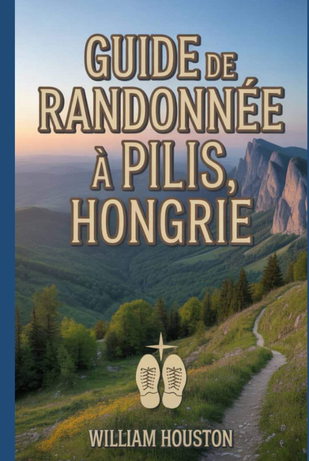 Guide de randonnée à Pilis, Hongrie: Guide du randonneur pour la découverte de soi. (Mes aventures de randonnée)
