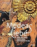 Medeas Liebe: Und die Jagd nach dem Goldenen Vlies