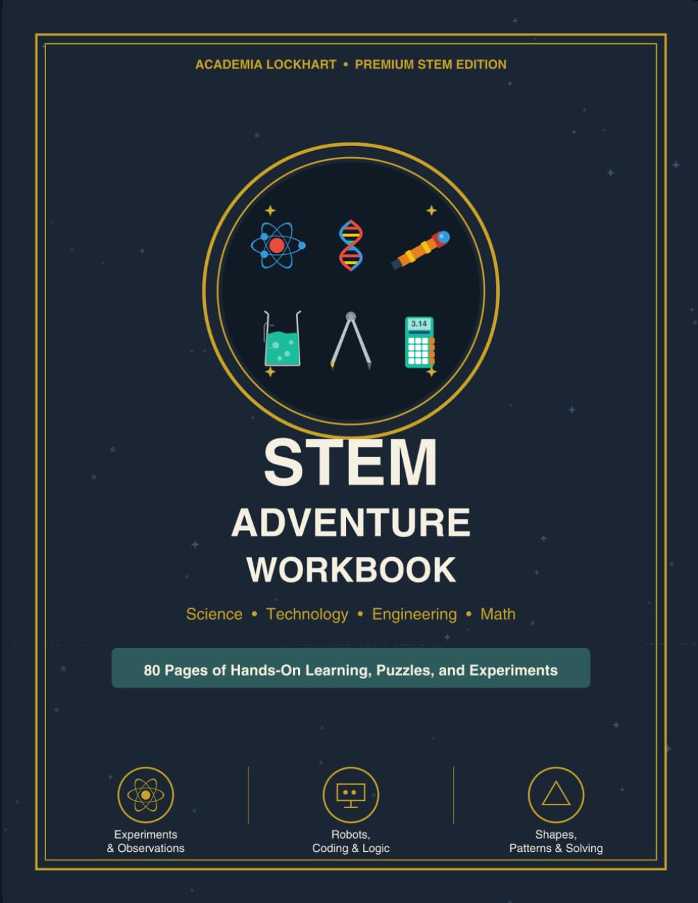 STEM Adventure Workbook: Integrated Science, Technology, Engineering, and Math Activities with Coding Logic, Robot Challenges, and Nature Patterns for ... 5-7 (Level 1) (The STEM Adventure Series)