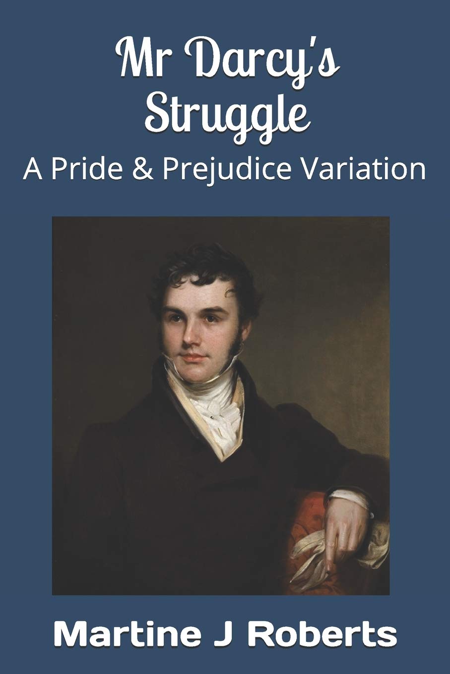 Mr Darcy's Struggle: A Pride & Prejudice Variation