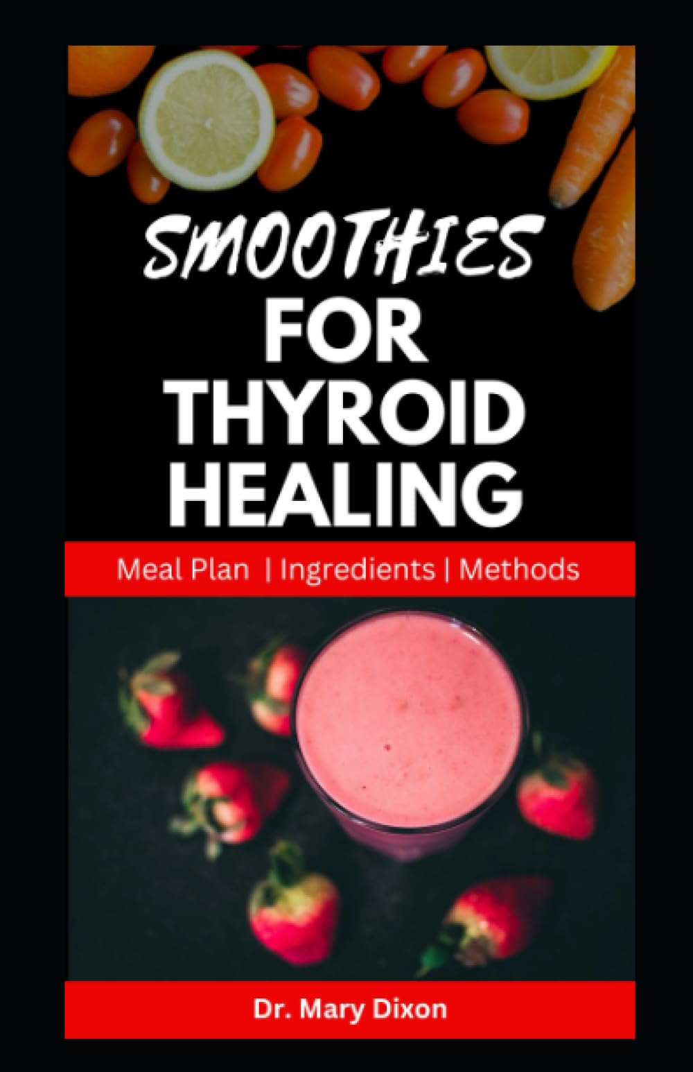 SMOOTHIES FOR THYROID HEALING: Nutritious Recipes to Boost Immune and Reset Thyroid Health