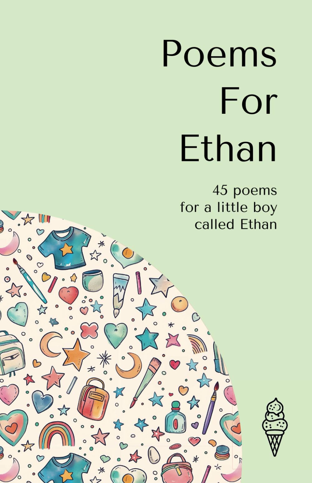 Poems for Ethan: 45 personalised poems for a little boy called Ethan (Personalised Poems for Children)