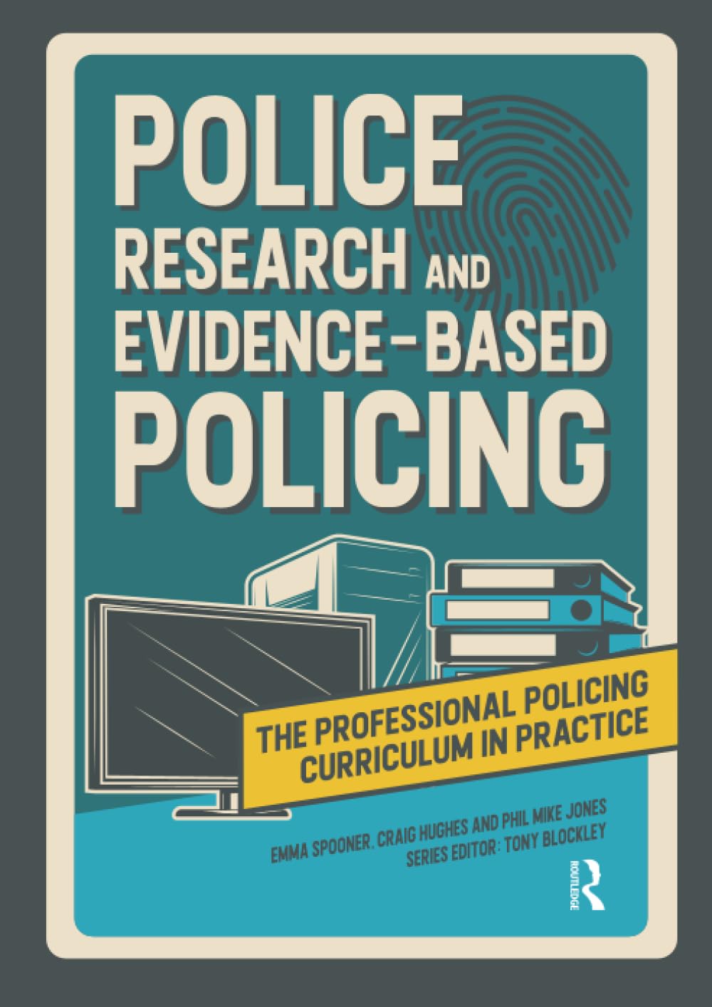 Police Research and Evidence-based Policing (The Professional Policing Curriculum in Practice)
