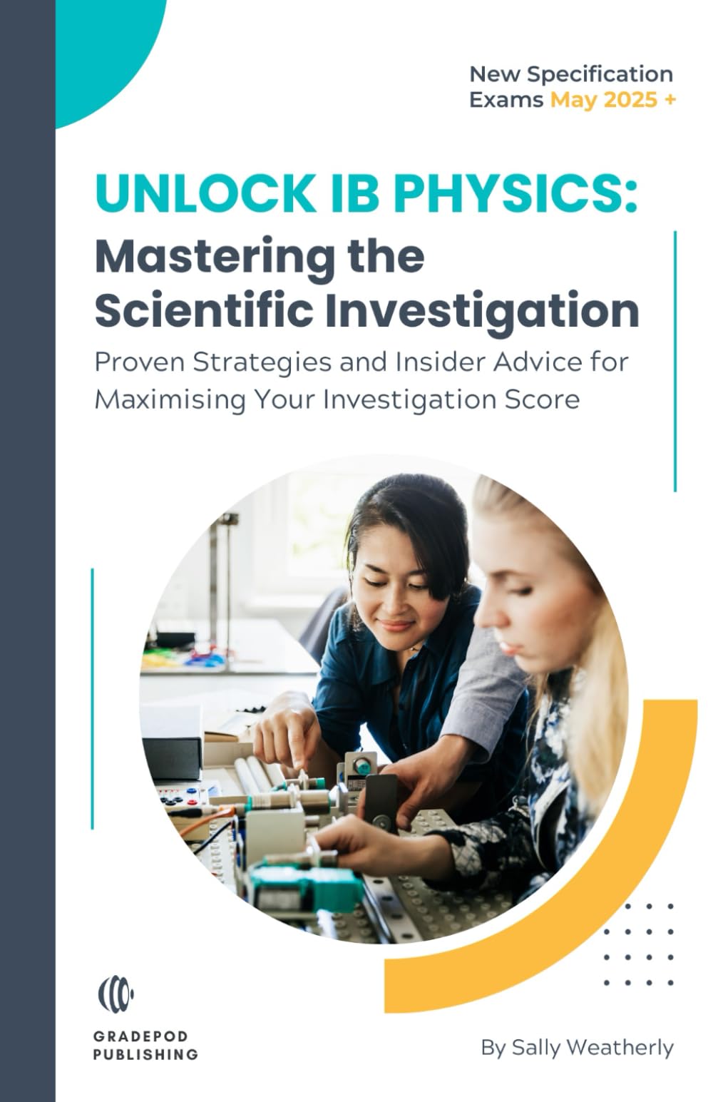 Unlock IB Physics: Master The Scientific Investigation: Proven Strategies and Insider Advice for Maximising Your IB Physics Scientific Investigation Grade (May 2025+ Exams)