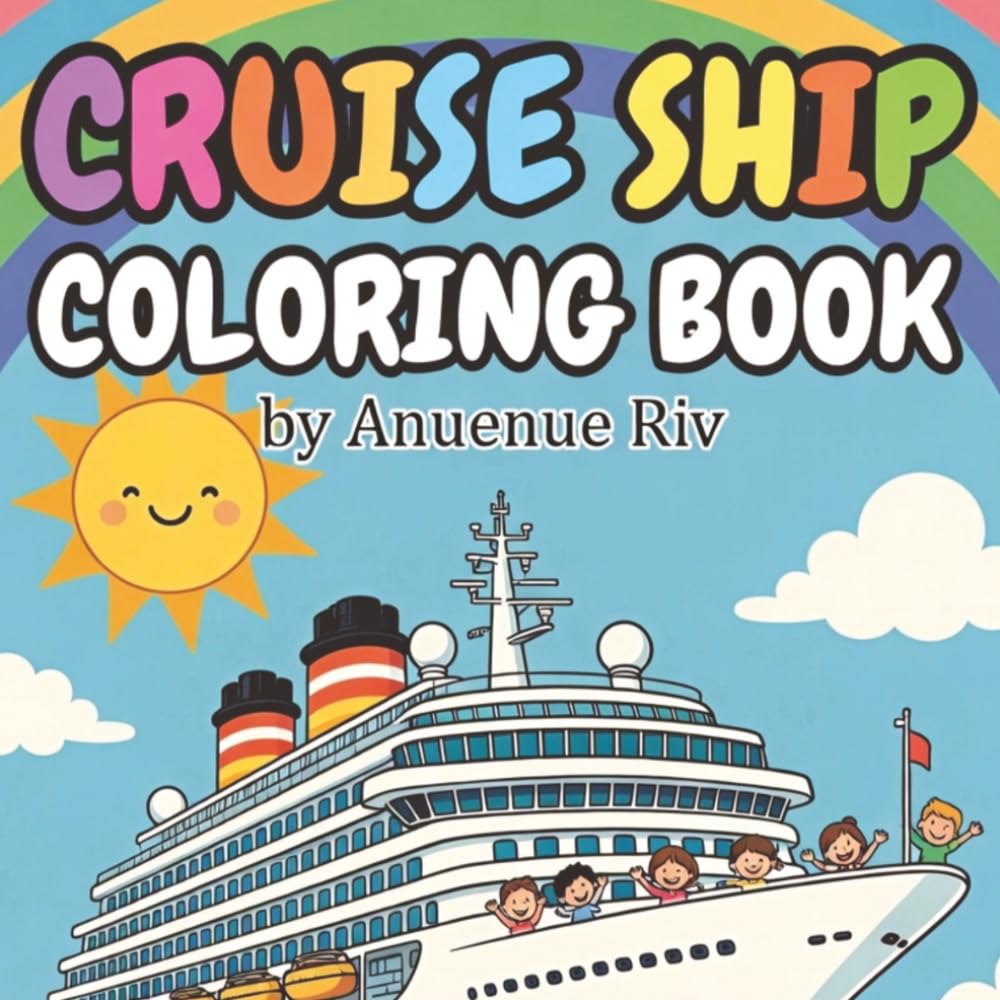 Cruise Ship Coloring Book: A Happy Cruising Adventure for Ages 5-12