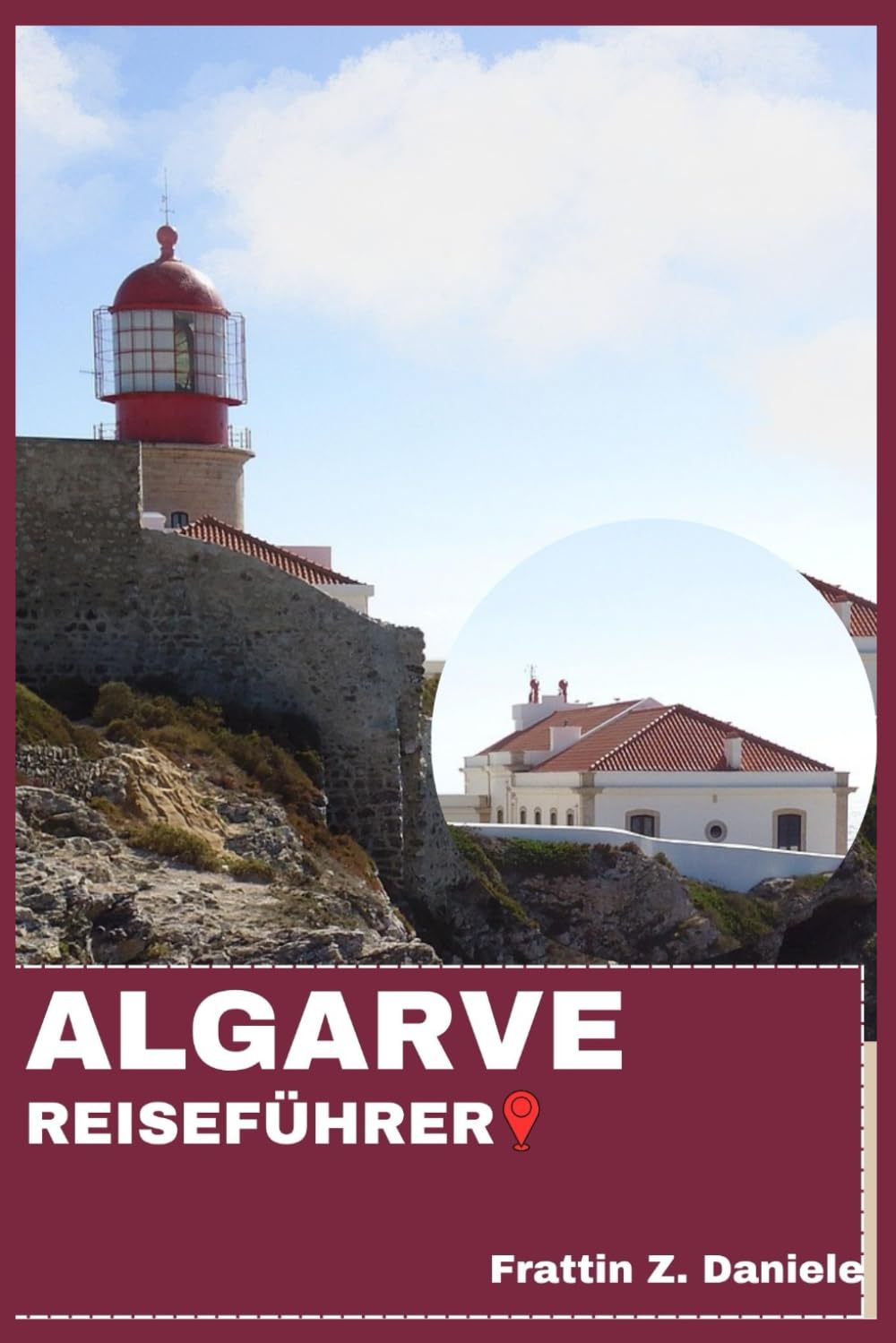 ALGARVE REISEFÜHRER: Ihr unverzichtbarer Reiseführer für die Algarve: Authentische Routen, Geheimtipps, kulturelle Highlights, kulinarische Erlebnisse und Abenteuer