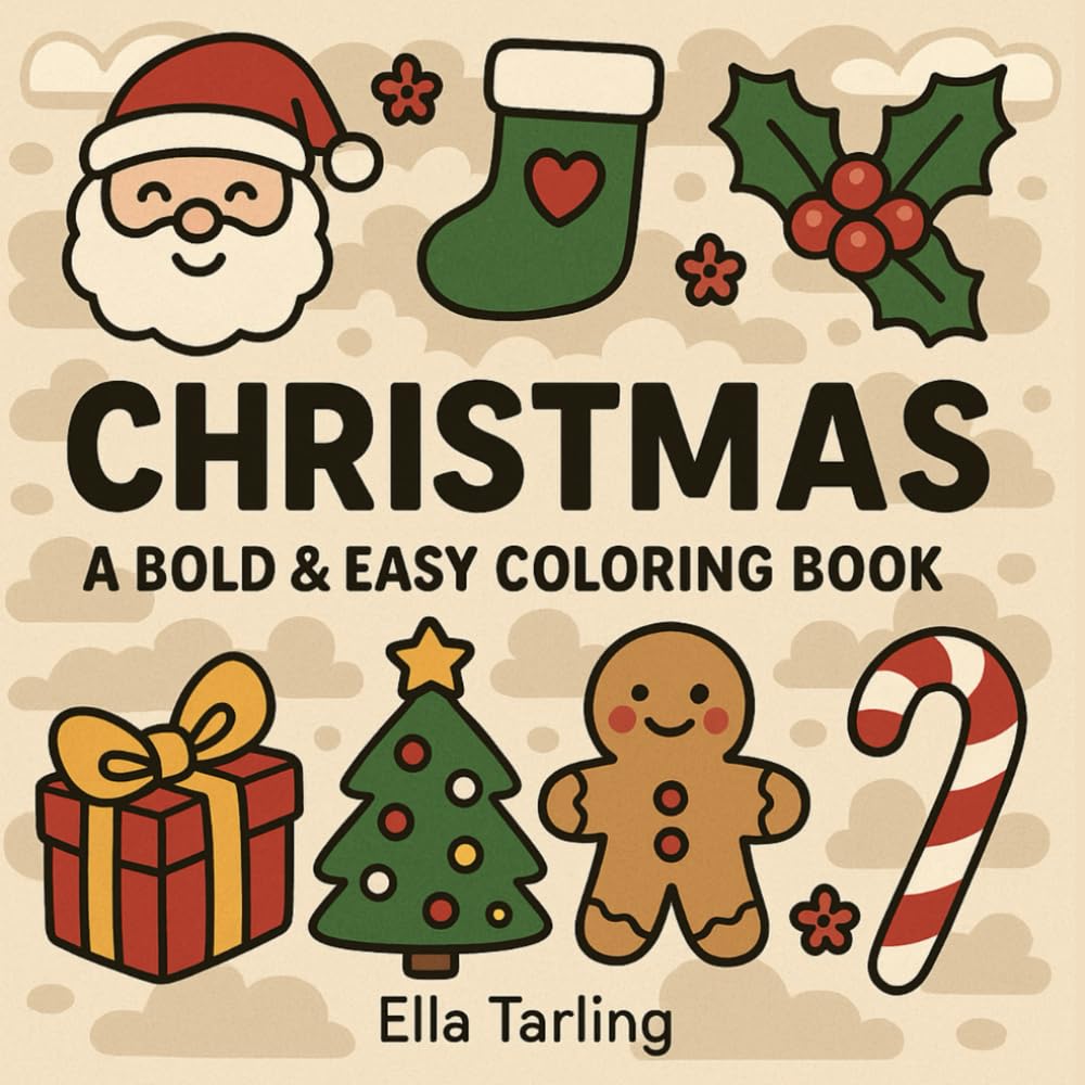 Bold & Easy Christmas Coloring Book – 42 Fun Holiday Designs for All Ages: Santa, Snowmen, Gifts, Gingerbread & More: Perfect for Relaxation, Creativity & Family Coloring Time