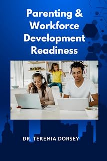 Parenting and Workforce Development Readiness (Urban Youth, Urban Communities, The Urban Market)