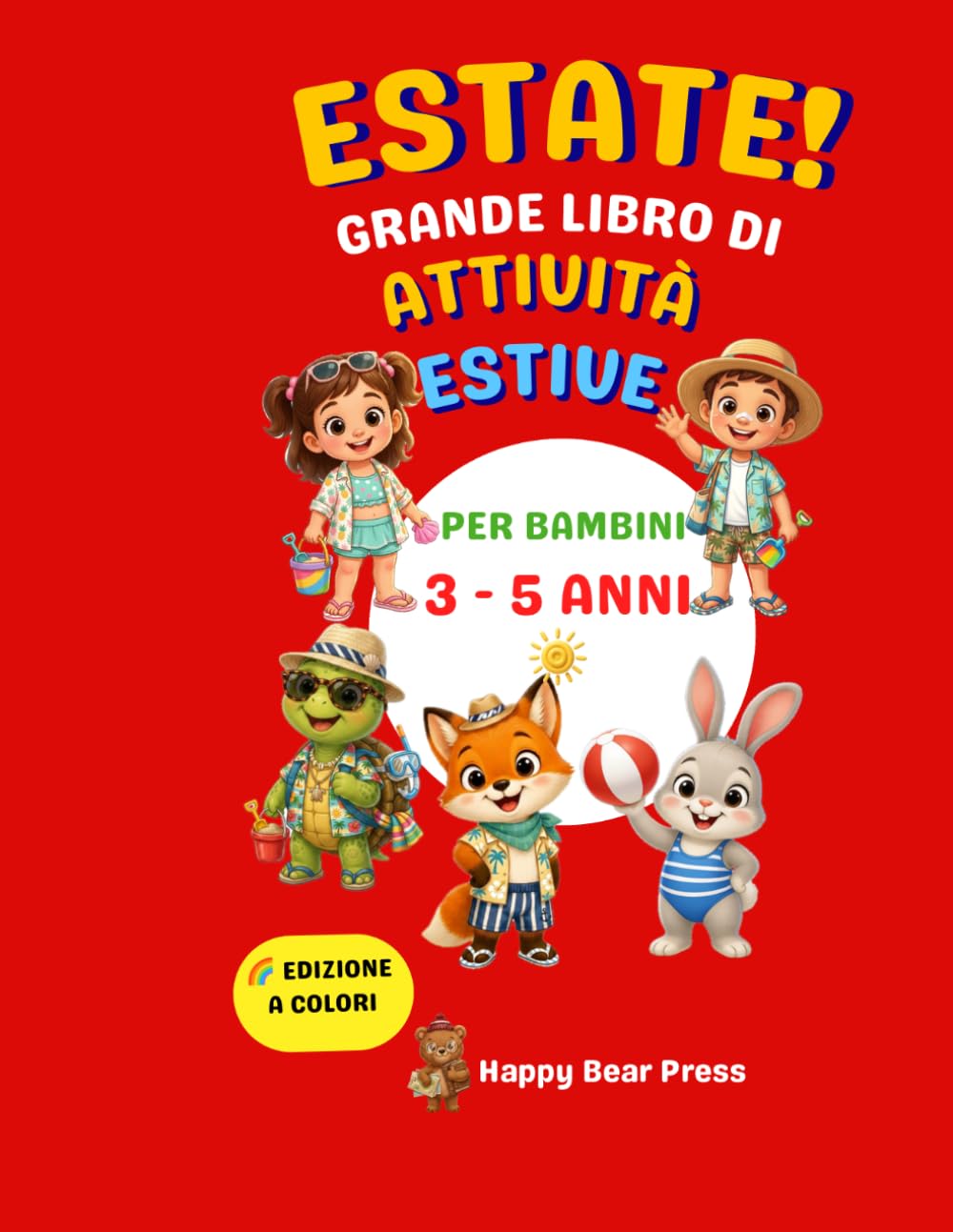 Estate! Grande Libro di Attività Estive per Bambini 3-5 Anni: Giochi Educativi, Labirinti, Cerca e Trova, Disegni da Colorare e Attività Divertenti per le Vacanze Estive