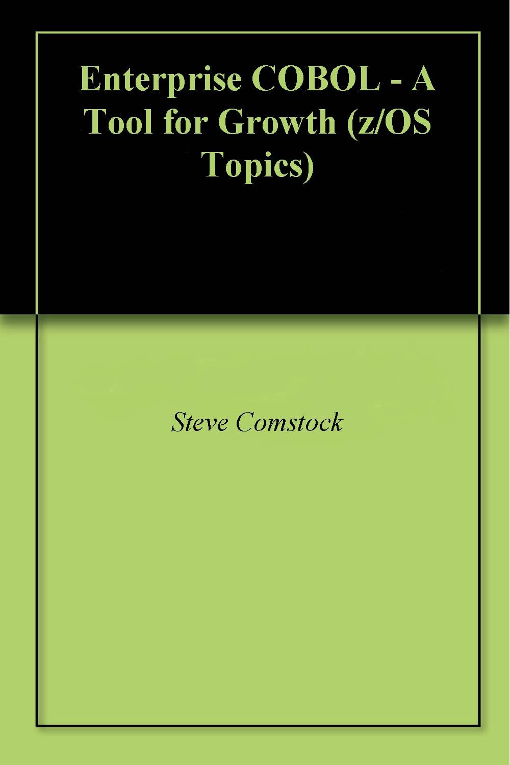 Enterprise COBOL A Tool for Growth (z/OS Topics) eBook