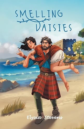 Smelling Daisies: Modern Day Soldier, Daisy, Time Travels to Old World Scotland Where Her Bravery is Put to the Test, While Giving Love Another Chance
