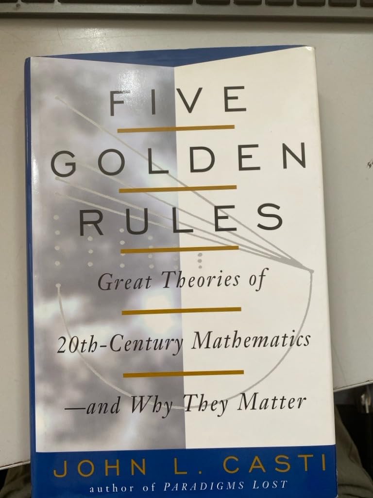 Five Golden Rules: Great Theories of 20Th-Century Mathematics-And Why They Matter