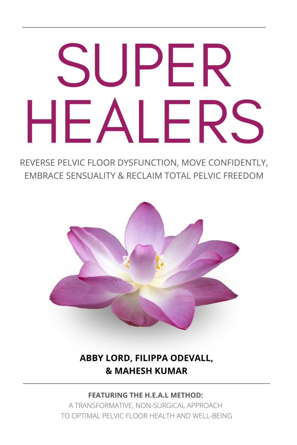 Super Healers: Reverse Pelvic Floor Dysfunction & Reclaim Freedom Without Surgery using the H.E.A.L Method