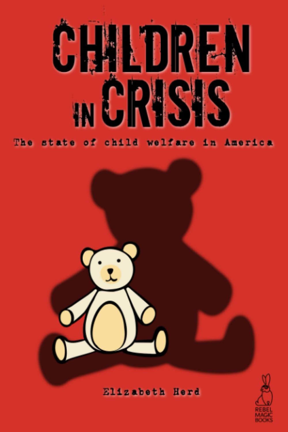 Children in Crisis: The State of Child Welfare in America