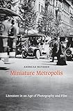 Miniature Metropolis: Literature in an Age of Photography and Film
