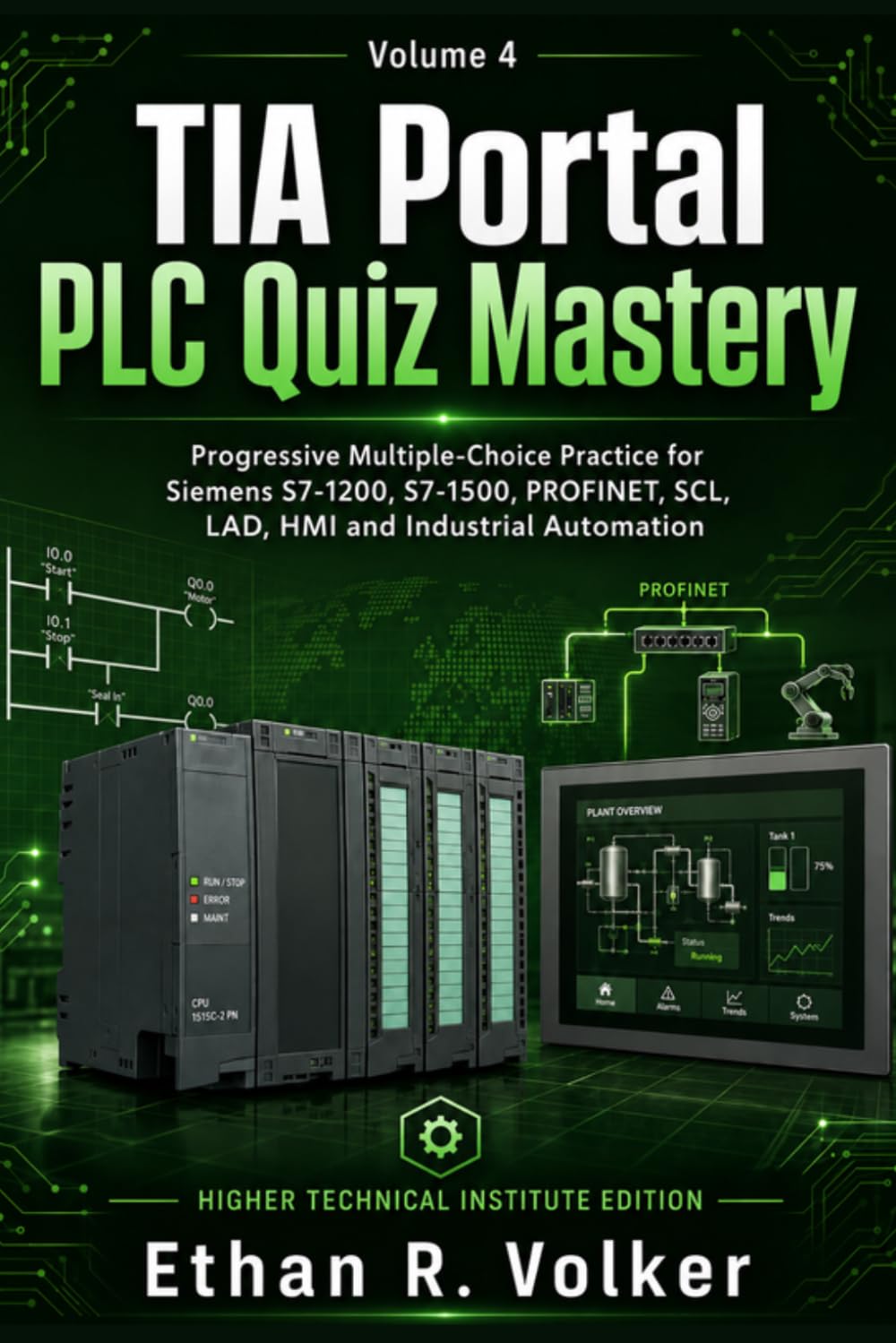 TIA Portal PLC Quiz Mastery: Progressive Multiple-Choice Practice for Siemens S7-1200, S7-1500, PROFINET, SCL, LAD, HMI and Industrial Automation