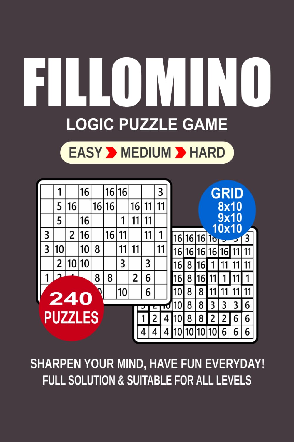 Fillomino Logic Puzzle Book For Adults: 240 Puzzles Fillomino Great Logic Puzzle Game For Adults and Seniors 3 Levels: Easy Medium and Hard Portable size 6x9 Inches.