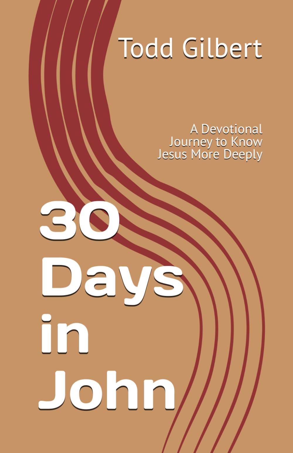 30 Days in John: A Devotional Journey to Know Jesus More Deeply